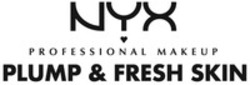 Міжнародна реєстрація торговельної марки № 1676312: PLUMP & FRESH SKIN NYX PROFESSIONAL MAKEUP