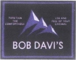 Міжнародна реєстрація торговельної марки № 1689275: BOB DAVI'S torentain the comforttable lok and feel of your orginal