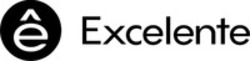Міжнародна реєстрація торговельної марки № 1689614: ê Excelente