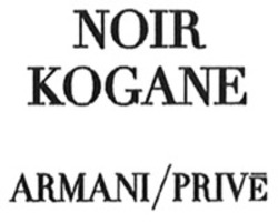 Міжнародна реєстрація торговельної марки № 1691810: NOIR KOGANE ARMANI/PRIVÉ