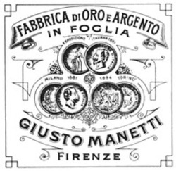 Міжнародна реєстрація торговельної марки № 1691892: FABBRICA DI ORO E ARGENTO IN FOGLIA ESPOSIZIONE ITALIANA 1861 MILANO 1881 1884 TORINO GIUSTO MANETTI FIRENZE