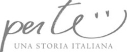 Міжнародна реєстрація торговельної марки № 1692514: per te UNA STORIA ITALIANA