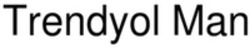Міжнародна реєстрація торговельної марки № 1696254: Trendyol Man