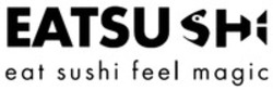 Міжнародна реєстрація торговельної марки № 1711025: EATSUSHI eat sushi feel magic