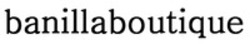 Міжнародна реєстрація торговельної марки № 1722022: banillaboutique
