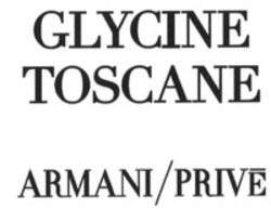 Міжнародна реєстрація торговельної марки № 1760978: GLYCINE TOSCANE ARMANI/PRIVE
