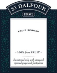 Міжнародна реєстрація торговельної марки № 1793986: ST DALFOUR FRANCE FRUIT SPREAD · 100 % FROM FRUIT · SWEETEND ONLY WITH VINEYARD RIPENED GRAPE AND FRUIT JUICES