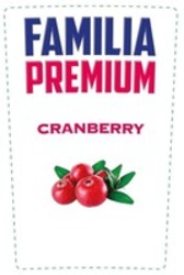 Міжнародна реєстрація торговельної марки № 1795799: FAMILIA PREMIUM CRANBERRY