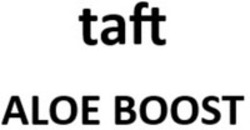Міжнародна реєстрація торговельної марки № 1799835: taft ALOE BOOST