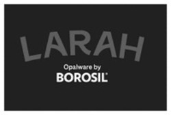 Міжнародна реєстрація торговельної марки № 1800089: LARAH Opalware by BOROSIL