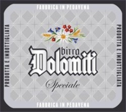Міжнародна реєстрація торговельної марки № 1800680: PRODOTTA E IMBOTTIGLIATA FABBRICA IN PEDAVENA birra Dolomitti Speciale