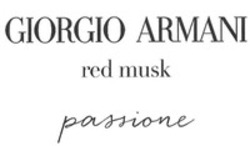 Міжнародна реєстрація торговельної марки № 1820104: GIORGIO ARMANI red musk passione