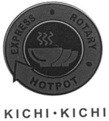 Міжнародна реєстрація торговельної марки № 1822583: EXPRESS ROTARY HOTPOT KICHI KICHI