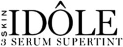 Міжнародна реєстрація торговельної марки № 1830758: SKIN IDÔLE SERUM SUPERTINT