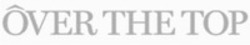 Міжнародна реєстрація торговельної марки № 1837790: ÔVER THE TOP
