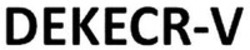 Міжнародна реєстрація торговельної марки № 1845079: DEKECR-V
