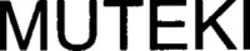 Міжнародна реєстрація торговельної марки № 1851873: MUTEKI