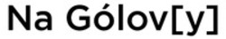 Міжнародна реєстрація торговельної марки № 1853456: Na Gólov[y]