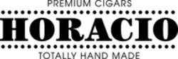 Міжнародна реєстрація торговельної марки № 1854367: HORACIO PREMIUM CIGARS TOTALLY HAND MADE