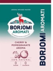 Міжнародна реєстрація торговельної марки № 1856928: BORJOMI AROMATI AROMA INFUSED WATER WITH GEORGIAN NATURAL MINERAL WATER CHERRY & POMEGRANATE AROMA 100% NATURAL 0 SUGAR 0 CALORIES