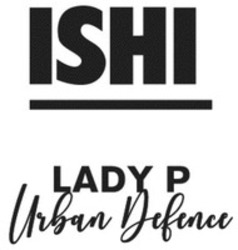Міжнародна реєстрація торговельної марки № 1857682: ISHI LADY P Urban Defence