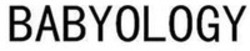 Міжнародна реєстрація торговельної марки № 1857923: BABYOLOGY