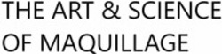 Міжнародна реєстрація торговельної марки № 1858826: THE ART & SCIENCE OF MAQUILLAGE