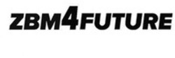 Міжнародна реєстрація торговельної марки № 1859406: ZBM4FUTURE