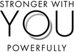 Міжнародна реєстрація торговельної марки № 1862765: STRONGER WITH YOU POWERFULLY