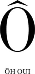 Міжнародна реєстрація торговельної марки № 1865432: Ô ÔH OUI