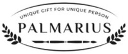 Міжнародна реєстрація торговельної марки № 1866090: PALMARIUS UNIQUE GIFT FOR UNIQUE PERSON