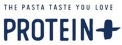 Міжнародна реєстрація торговельної марки № 1871154: THE PASTA TASTE YOU LOVE PROTEIN+