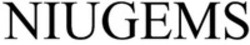 Міжнародна реєстрація торговельної марки № 1871441: NIUGEMS