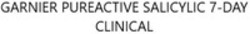 Міжнародна реєстрація торговельної марки № 1875166: GARNIER PUREACTIVE SALICYLIC 7-DAY CLINICAL