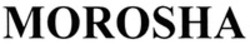 Міжнародна реєстрація торговельної марки № 1876235: MOROSHA
