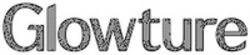 Міжнародна реєстрація торговельної марки № 1876655: Glowture