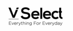 Міжнародна реєстрація торговельної марки № 1879721: V SELECT Everything For Everyday