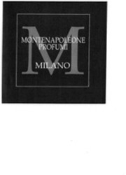 Міжнародна реєстрація торговельної марки № 1881491: M MONTENAPOLEONE PROFUMI MILANO