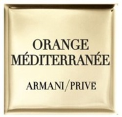 Міжнародна реєстрація торговельної марки № 1883877: ORANGE MÉDITERRANÉE ARMANI/PRIVE
