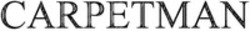 Міжнародна реєстрація торговельної марки № 1885118: CARPETMAN