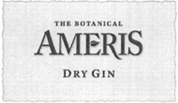 Міжнародна реєстрація торговельної марки № 1885296: THE BOTANICAL AMERIS DRY GIN