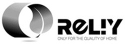 Міжнародна реєстрація торговельної марки № 1889693: ReLiY ONLY FOR THE QUALITY OF HOME