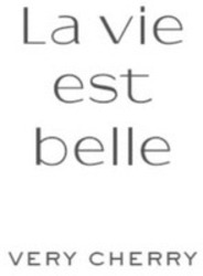 Міжнародна реєстрація торговельної марки № 1891651: La vie est belle VERY CHERRY