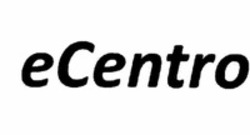 Міжнародна реєстрація торговельної марки № 1892526: eCentro