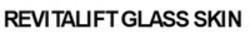 Міжнародна реєстрація торговельної марки № 1892788: REVITALIFT GLASS SKIN