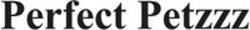 Міжнародна реєстрація торговельної марки № 1897156: Perfect Petzzz