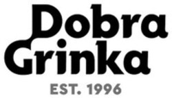 Міжнародна реєстрація торговельної марки № 1897337: Dobra Grinka EST. 1996