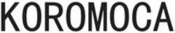 Міжнародна реєстрація торговельної марки № 1897593: KOROMOCA