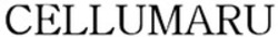 Міжнародна реєстрація торговельної марки № 1898480: CELLUMARU