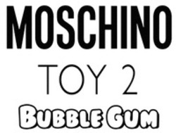 Міжнародна реєстрація торговельної марки № 1900543: MOSCHINO TOY 2 BUBBLE GUM